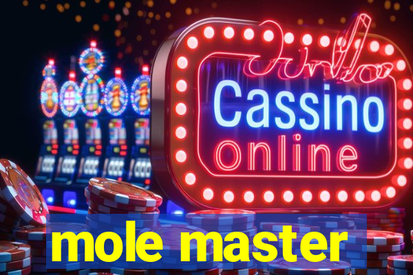 mole master